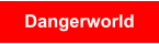Dangerworld